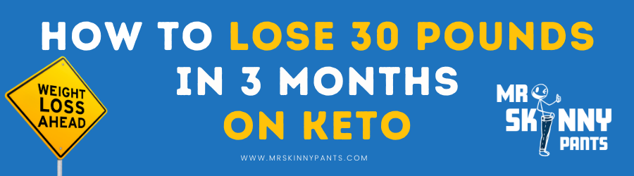 how to lose 30 pounds in 3 months on keto